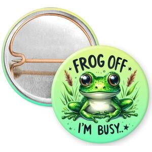 Frog Off I'm Busy 1" Pinback Button * Funny * Work Humor * Witty * 3/$10